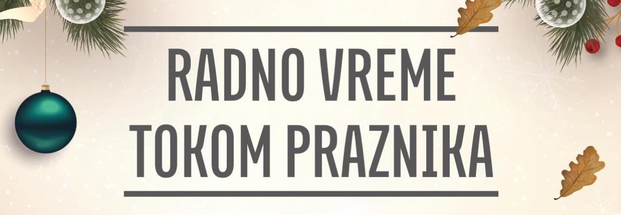 Radno vreme tokom novogodišnjih i božićnih praznika - 2024/2025