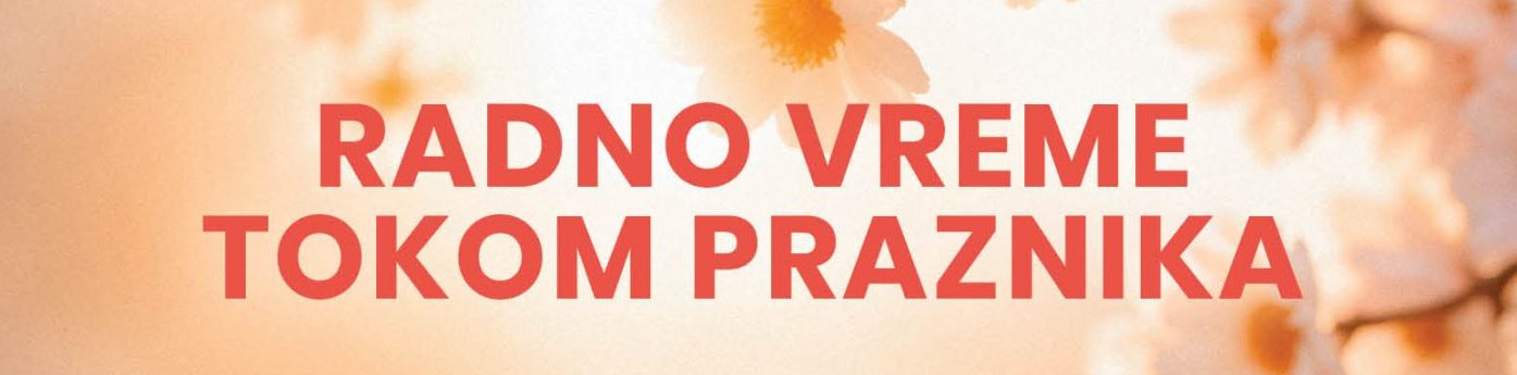 Radno vreme tokom vaskršnjih praznika - 2026